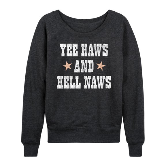 Instant Message - Yee Haws Hell Naws - Women's Lightweight French Terry Long Sleeve Shirt