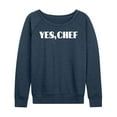thumbnail image 1 of Instant Message - Yes Chef Diner Font - Women's Lightweight French Terry Long Sleeve Shirt, 1 of 6