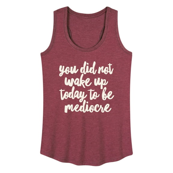 Instant Message - You Did Not Wake Up to be Mediocre - Women's Racerback Tank Top
