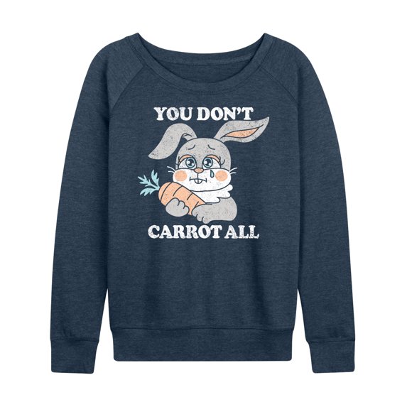Instant Message - You Don't Carrot All - Women's Lightweight French Terry Long Sleeve Shirt