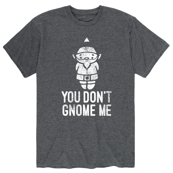 Instant Message - You Don't Gnome Me - Men's Short Sleeve Graphic T-shirt