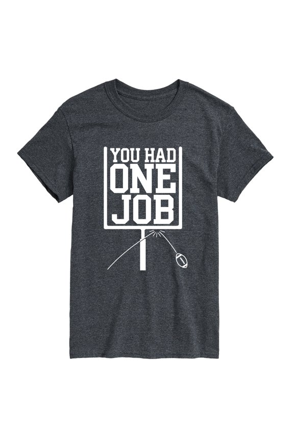 - You Had One Job Goal Post - Men's Short Sleeve Graphic T-Shirt