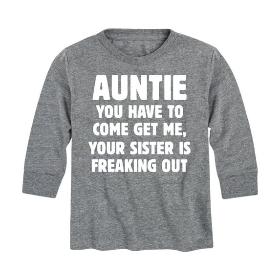 Instant Message - You Have To Come Get My Auntie - Toddler And Youth Long Sleeve Graphic T-Shirt