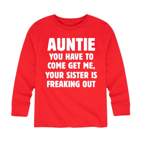 Instant Message - You Have To Come Get My Auntie - Toddler And Youth Long Sleeve Graphic T-Shirt