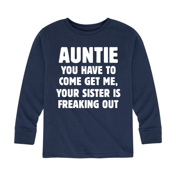 Instant Message - You Have To Come Get My Auntie - Toddler And Youth Long Sleeve Graphic T-Shirt