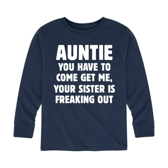 Instant Message - You Have To Come Get My Auntie - Toddler And Youth Long Sleeve Graphic T-Shirt