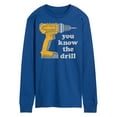 thumbnail image 1 of Instant Message - You Know The Drill - Men's Long Sleeve T-Shirt, 1 of 6