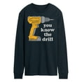 thumbnail image 1 of Instant Message - You Know The Drill - Men's Long Sleeve T-Shirt, 1 of 6