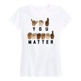 thumbnail image 1 of Instant Message - You Matter Sign - Women's Short Sleeve Graphic T-Shirt, 1 of 5