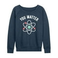 thumbnail image 1 of Instant Message - You Matter - Women's Lightweight French Terry Long Sleeve Shirt, 1 of 6