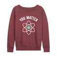 thumbnail image 1 of Instant Message - You Matter - Women's Lightweight French Terry Long Sleeve Shirt, 1 of 6