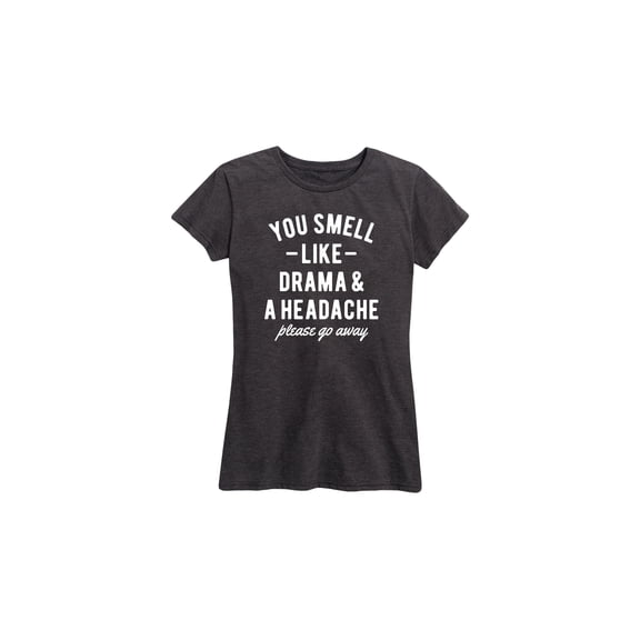 Instant Message - You Smell Like Drama and a Headache - Women's Short Sleeve Graphic T-shirt