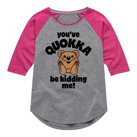 Instant Message - Youve Quokka Be Kidding Me - Toddler & Youth Girls Raglan Graphic T-Shirt