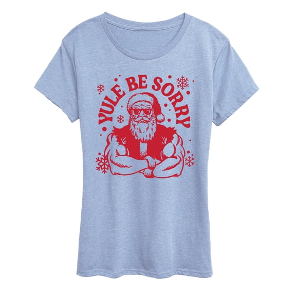 Instant Message - Yule Be Sorry - Women's Short Sleeve Graphic T-Shirt