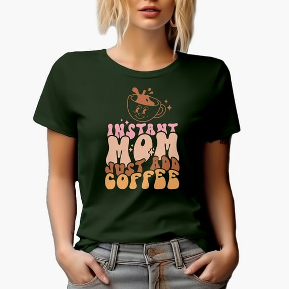 Instant Mom, Just Add Coffee, Funny Caffeine Lover Moms Mother's Day Merch Gift, Military Green T-Shirt, 3XL