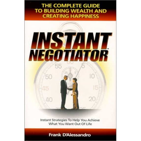 Pre-Owned Instant Negotiator: The Complete Guide to Building Wealth and Creating Happiness (Paperback) 1930307004 9781930307001