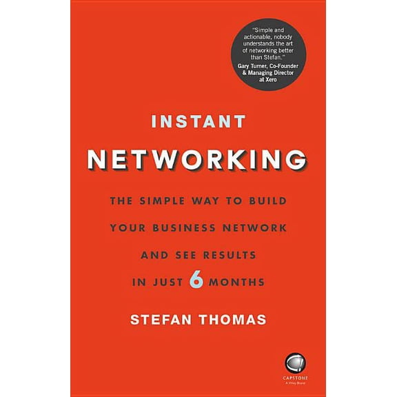 Instant Networking: The Simple Way to Build Your Business Network and See Results in Just 6 Months, (Paperback)