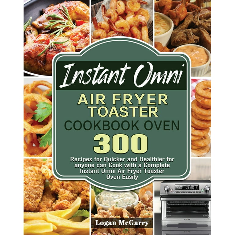 Instant Omni Air Fryer Toaster Cookbook Oven (Paperback) 