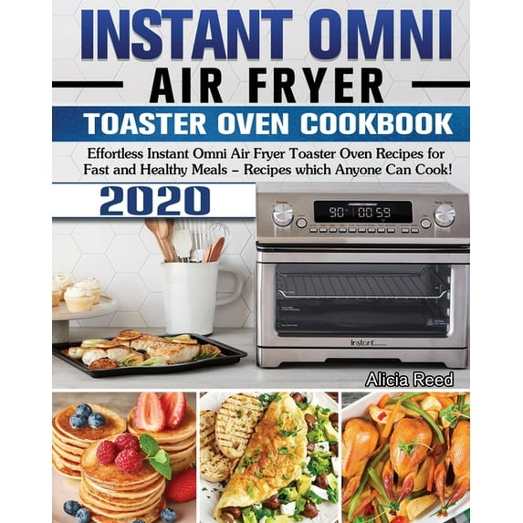 Instant Omni Air Fryer Toaster Oven Cookbook 2020: Effortless Instant Omni Air Fryer Toaster Oven Recipes for Fast and H, (Paperback)