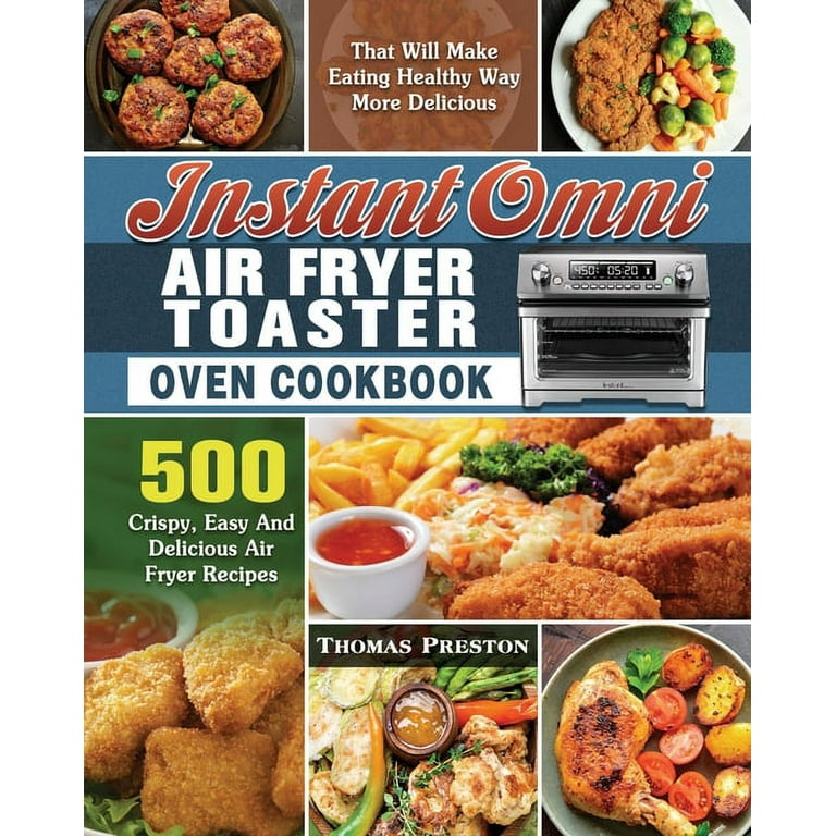 https://i5.walmartimages.com/seo/Instant-Omni-Air-Fryer-Toaster-Oven-Cookbook-500-Crispy-Easy-And-Delicious-Recipes-That-Will-Make-Eating-Healthy-Way-More-Paperback-9781649847263_63551c4b-1e81-4353-8653-29019211b1fd.74f504f6bc7b77887a46e5be2da85554.jpeg?odnHeight=768&odnWidth=768&odnBg=FFFFFF