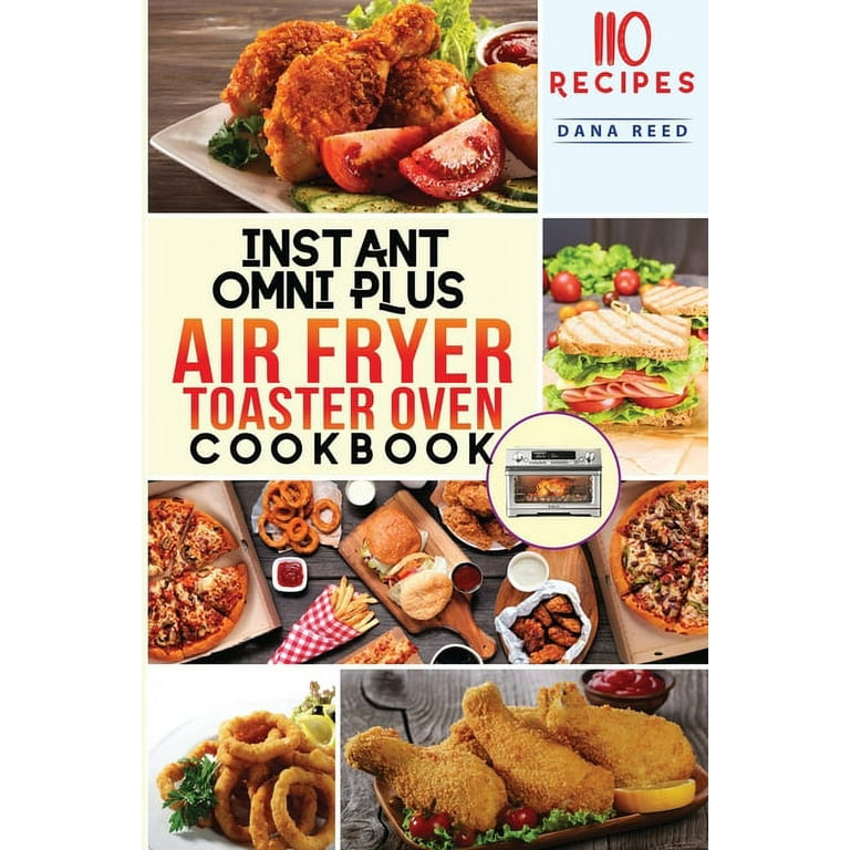 The Everything Cookbook for Instant Omni Plus Air Fryer Toaster Oven:  Everyone Will Enjoy Fastest, Healthiest and Tastiest Recipes By This  Comprehensi (Paperback)