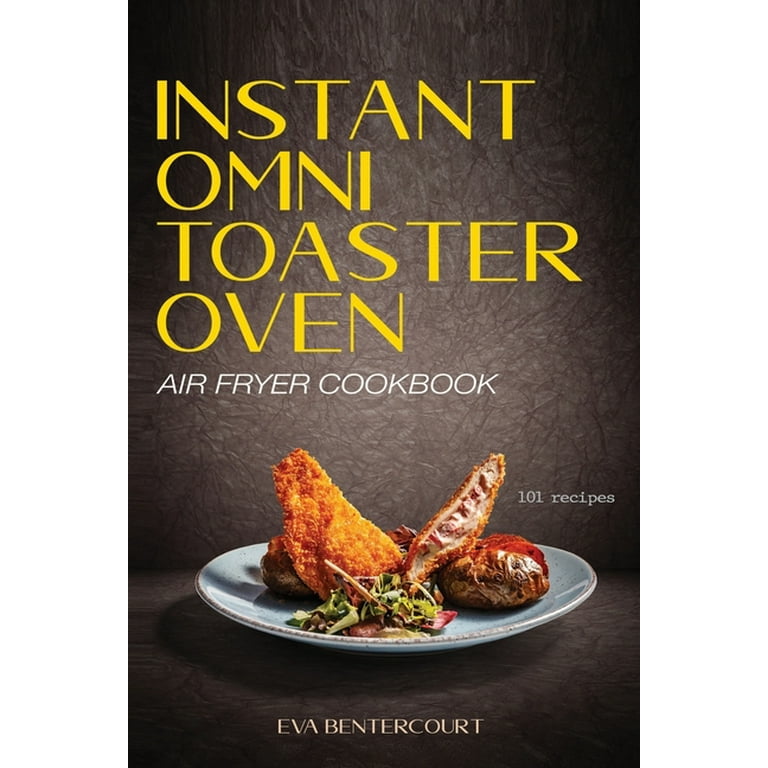 Instant Omni Air Fryer Toaster Cookbook Oven (Paperback) 