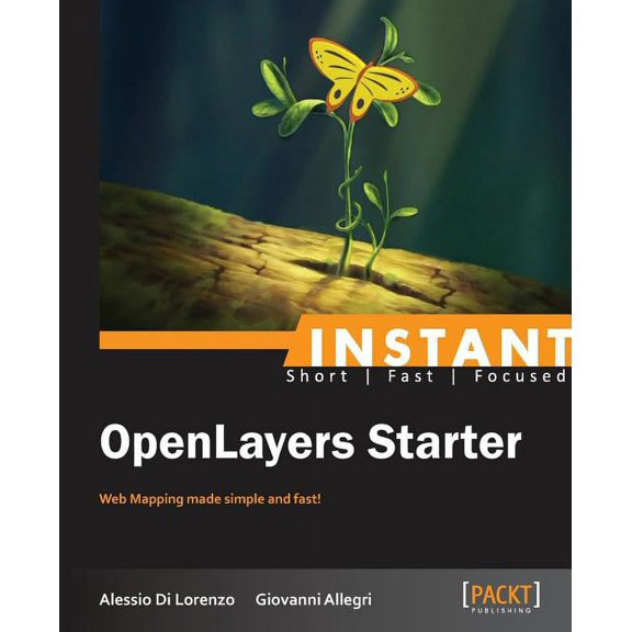 Instant Openlayers Starter: Web Mapping Made Simple and Fast!, (Paperback)
