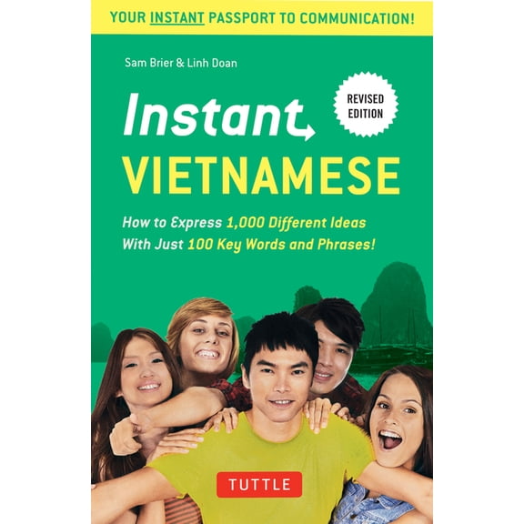 Instant Phrasebook Instant Vietnamese: How to Express 1,000 Different Ideas with Just 100 Key Words and Phrases! (a Vietnamese Phrasebook &, (Paperback)