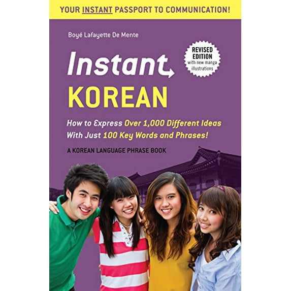 Pre-Owned Instant Korean: How to Express Over 1,000 Different Ideas with Just 100 Key Words and Phrases! (a Korean Language Phrasebook & Dictionary) (Paperback) 0804845506 9780804845502