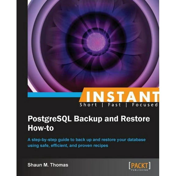 Instant PostgreSQL Backup and Restore How-to (Paperback)