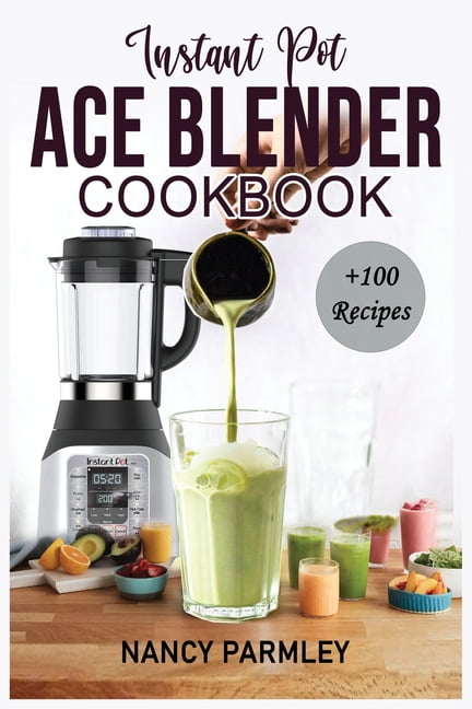 https://i5.walmartimages.com/seo/Instant-Pot-Ace-Blender-Cookbook-100-Extraordinary-Recipes-Gain-Energy-Lose-Weight-Feel-Great-America-s-Favorite-cooks-beginners-advanced-users-Paper_6a430de0-4a78-4797-b748-1d0a2dad2c0e.f7596f92fb1076fd29806febbd722ab8.jpeg