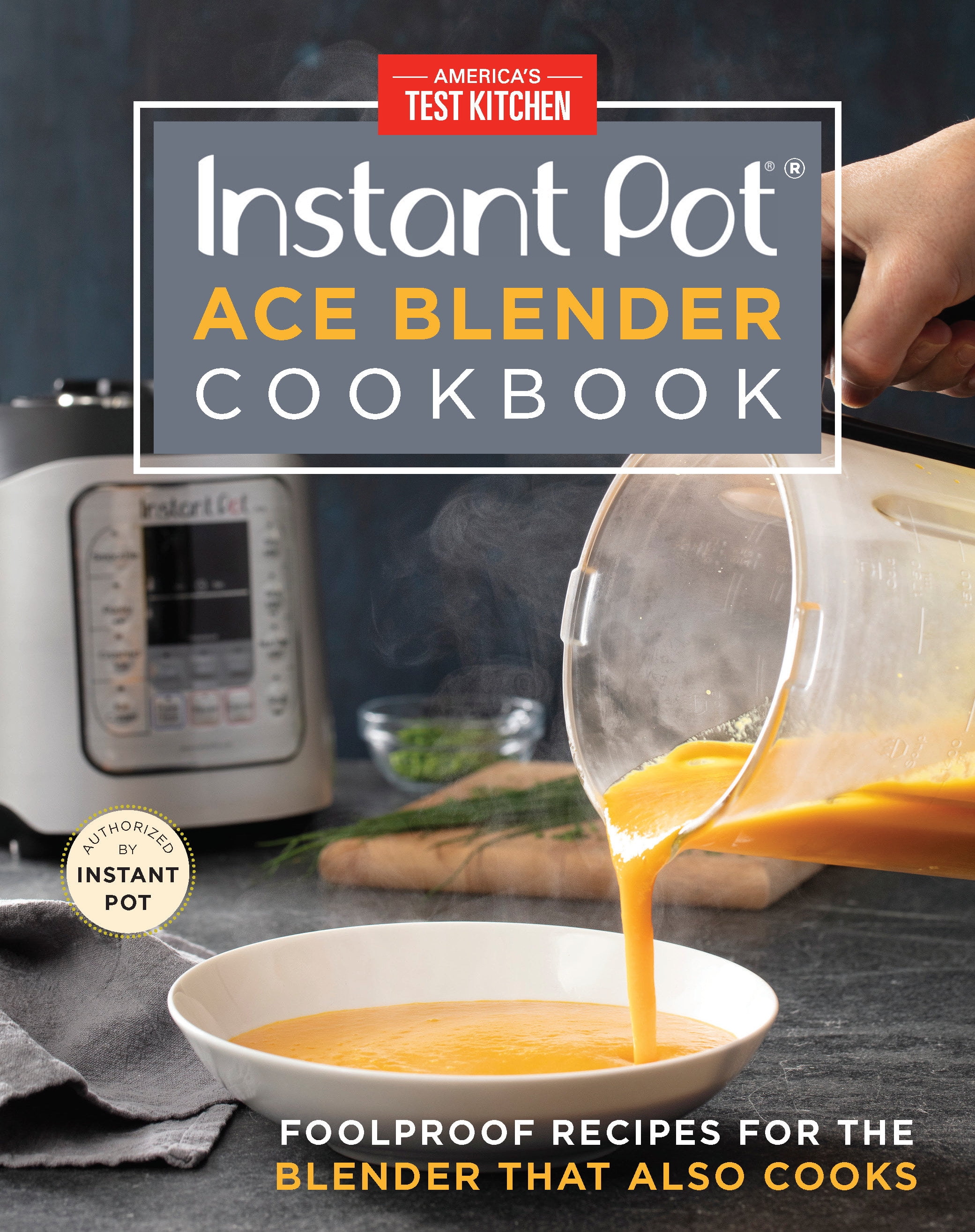 Instant Pot Ace Blender Cookbook : Foolproof Recipes for the Blender That  Also Cooks (Hardcover) 