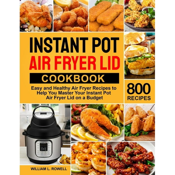 Instant Pot Air Fryer Lid Cookbook Paperback