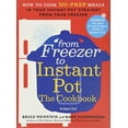 thumbnail image 1 of Pre-Owned Instant Pot Bible From Freezer to Instant Pot: The Cookbook: How to Cook No-Prep Meals in Your Instant Pot Straight from Your Freezer, Book 2, (Paperback), 1 of 1