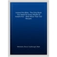 thumbnail image 1 of Instant Pot Bible : The Only Book You Need for Every Model of Instant Pot - With More Than 350 Recipes, 1 of 1