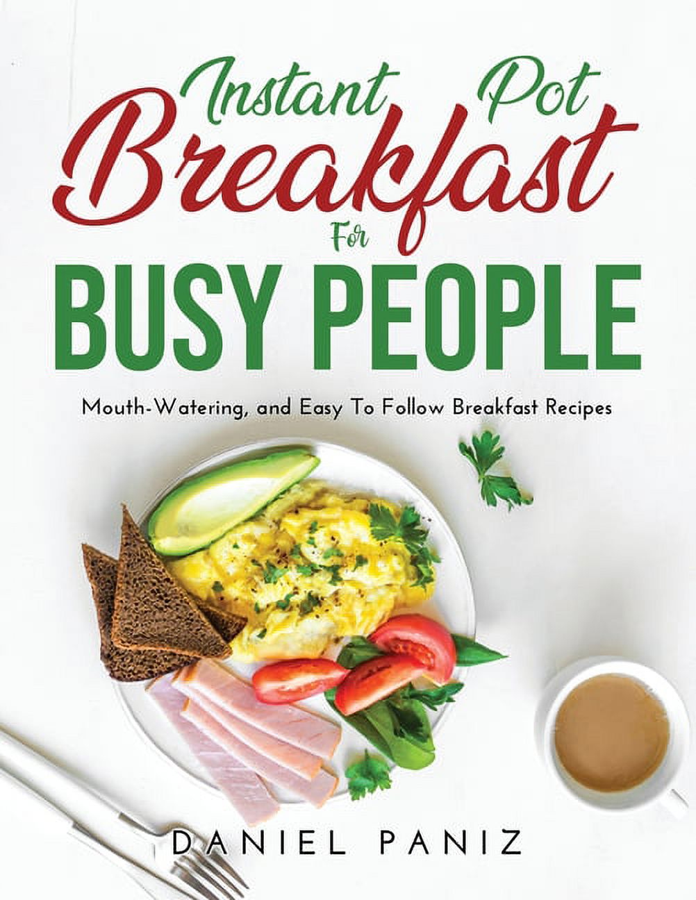 https://i5.walmartimages.com/seo/Instant-Pot-Breakfast-for-Busy-People-Mouth-Watering-and-Easy-To-Follow-Breakfast-Recipes-Paperback-9781667125350_6e88ac0d-b4b3-488f-9931-8d46d59e3b49.07fd8a17ba3b02559f4fd9a258372713.jpeg