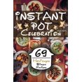 thumbnail image 1 of Instant Pot Celebration : 69 Holidays Simple Recipes For A Family Dinner From Chicken To Sweet (Paperback), 1 of 1