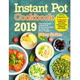 Instant Pot Cookbook 2019 Fast and Easy Instant Pot Pressure Cooker