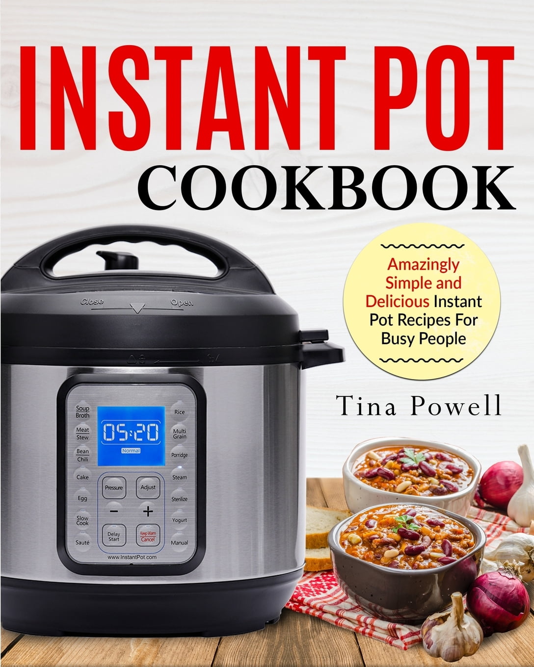Instant Pot Cookbook : Amazingly Simple and Delicious Instant Pot Recipes for Busy People ...