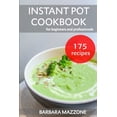 thumbnail image 1 of Instant Pot Cookbook for Beginners and Professionals: Easy Pressure Cooking Guide. Healthy Recipes to Save Your Time. Step-by-Step Fast Make Ultimate Cookbook for Every Day. (Paperback), 1 of 1