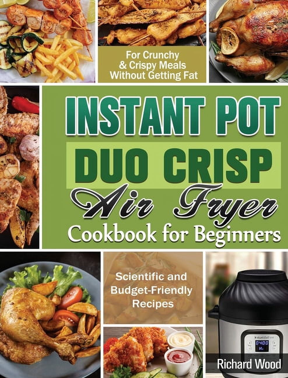 Instant Pot Duo Crisp Air fryer Cookbook For Beginners: Scientific