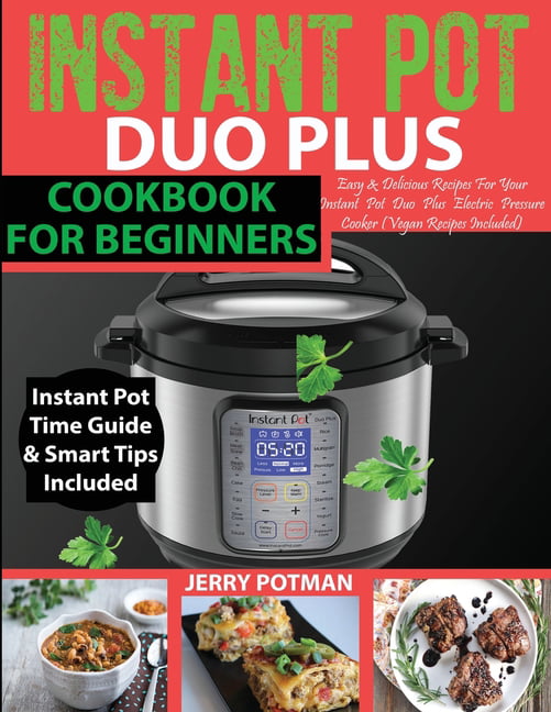 https://i5.walmartimages.com/seo/Instant-Pot-Duo-Plus-Cookbook-100-Easy-Delicious-Recipes-For-Your-Other-Electric-Pressure-Cookers-Vegan-Included-Paperback-9781950284351_825276a0-6bb5-4766-af6c-c50bca691a49_1.81b875ec966c160902c942192779c3b8.jpeg
