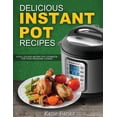 thumbnail image 1 of Instant Pot, Instant Pot Recipes Delicious Instant Pot Recipes: A Full Colour Instant Pot Cookbook for your Pressure Cooker, Book 1, (Paperback), 1 of 1