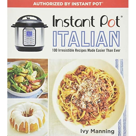 Pre-Owned Instant Pot Italian: 100 Irresistible Recipes Made Easier Than Ever (Paperback) 1328467600 9781328467607