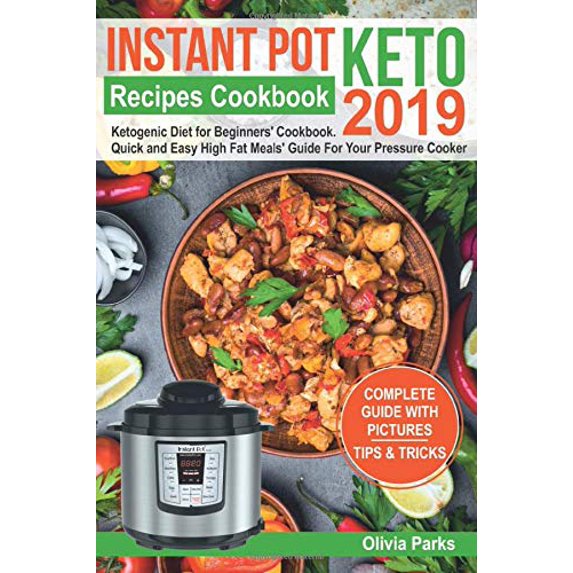 Pre-Owned Instant Pot Keto Recipes Cookbook 2019: Ketogenic Diet for Beginners' Cookbook. Quick and Easy High Fat Meals' Guide For Your Pressure Cooker Paperback