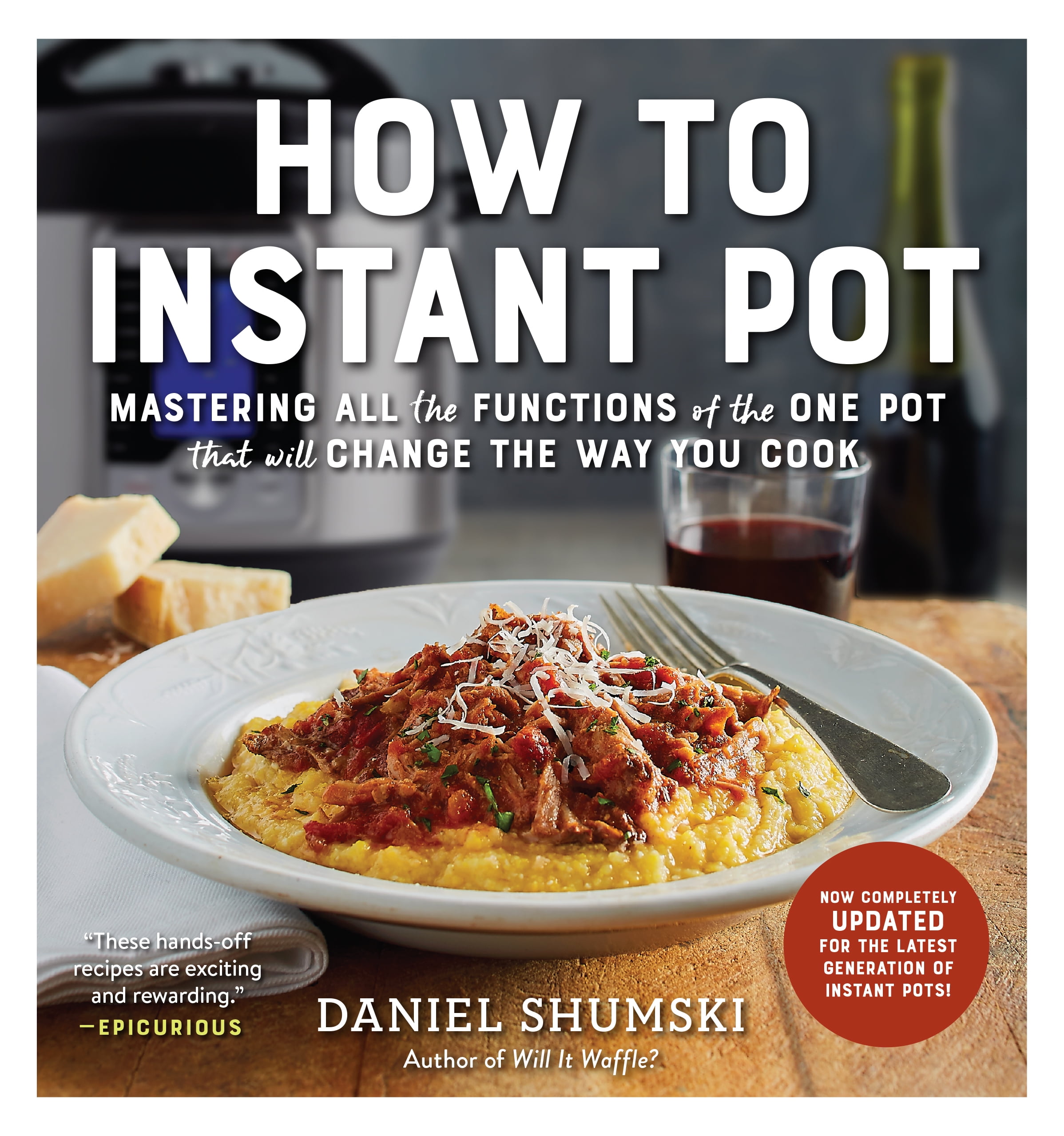SHUMSKI, DANIEL How to Instant Pot : Mastering All the Functions of the One Pot That Will Change the Way You Cook - Now Completely Updated for the Latest Generation of Instant Pots! (Paperback)