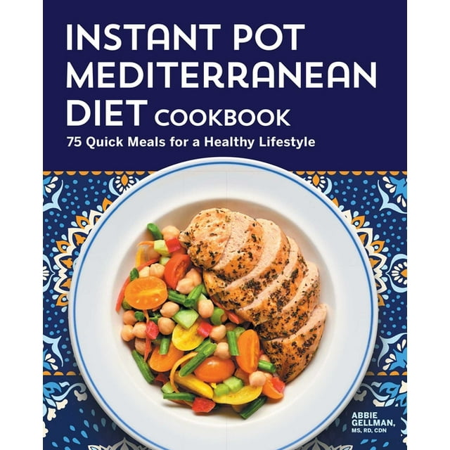 Instant Pot Mediterranean Diet Cookbook 75 Quick Meals for a Healthy