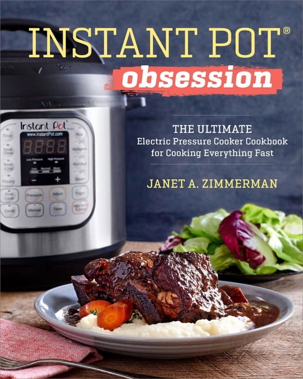 Instant Everything Instant Pot(r) Obsession: The Ultimate Electric Pressure Cooker ...