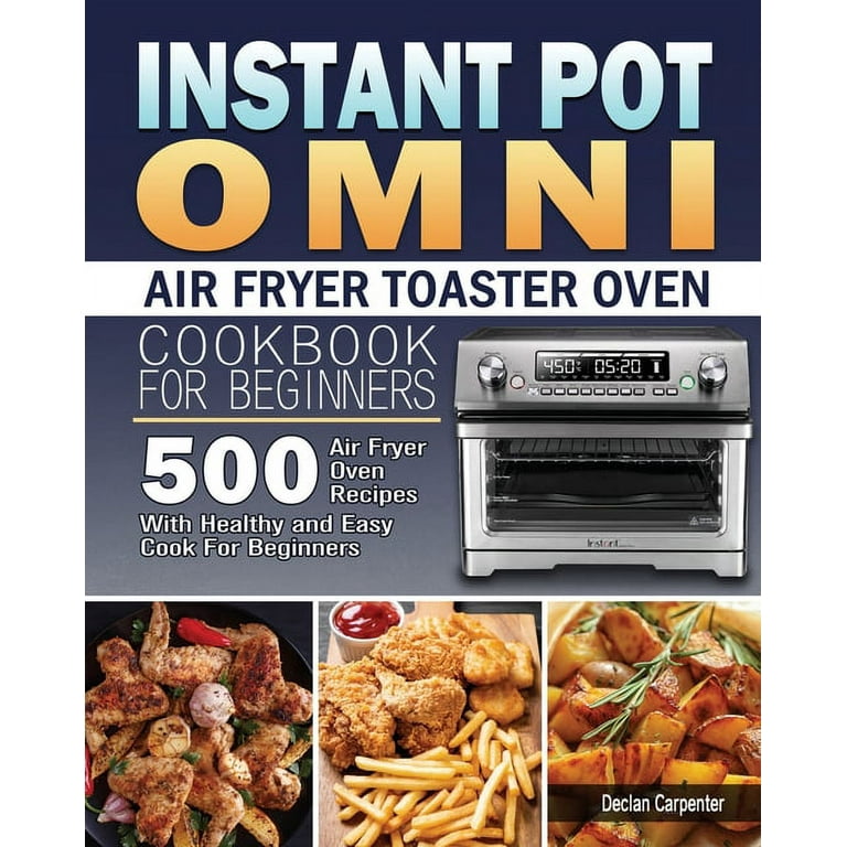 https://i5.walmartimages.com/seo/Instant-Pot-Omni-Air-Fryer-Toaster-Oven-Cookbook-for-Beginners-Paperback-9781801245586_fdca4cf5-c26b-4eb2-9a24-a9f18585ae70.cef3bc3ab777174220635957e85ebcff.jpeg?odnHeight=768&odnWidth=768&odnBg=FFFFFF