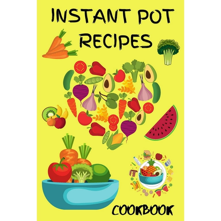 Instant Pot Pressure Cooker Cookbook 2021 Best Instant Pot Receipes for Beginners and Advanced Users Instant Pot Vegetarians Meals Instant Pot Keto Instant Pot Healthy Receipes Paperback Walmart